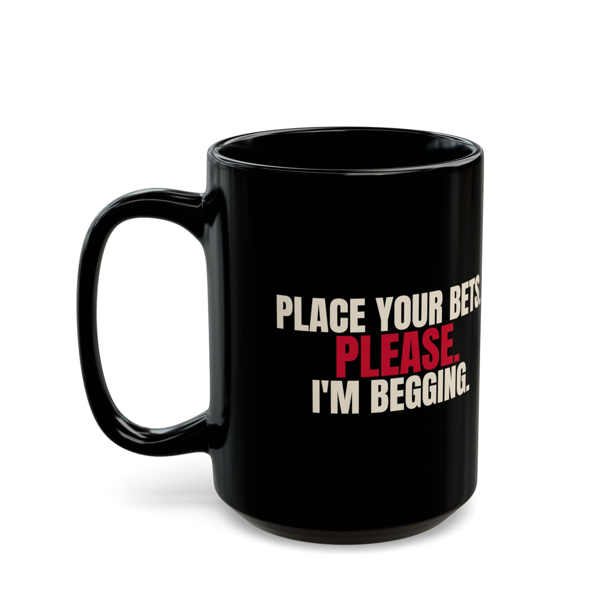 Place Your Bets. Please. I'm Begging. — Roulette Mug