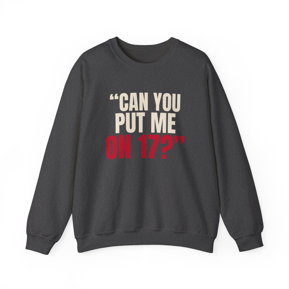 "Can You Put Me on 17?" — Roulette Crewneck