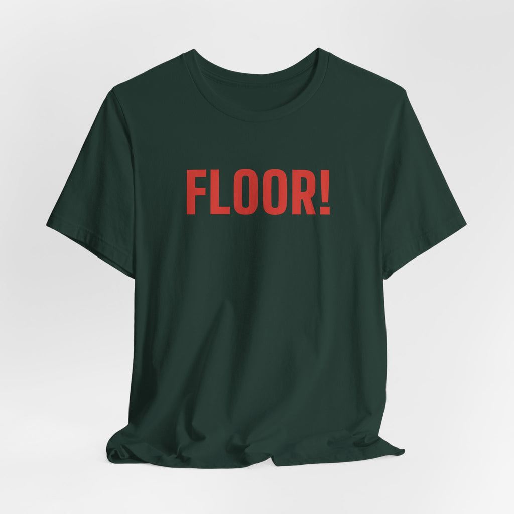 FLOOR! — Pit & Floor Tee