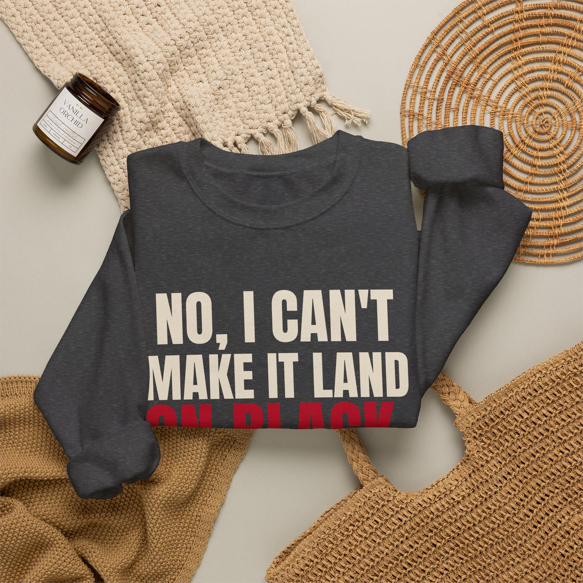 No, I Can't Make It Land on Black. — Roulette Crewneck