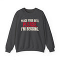 Place Your Bets. Please. I'm Begging. — Roulette Crewneck