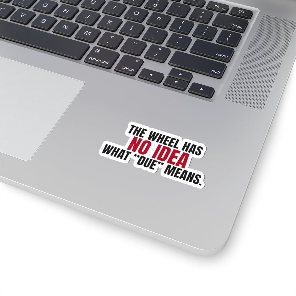 The Wheel Has No Idea What "Due" Means. — Roulette Sticker