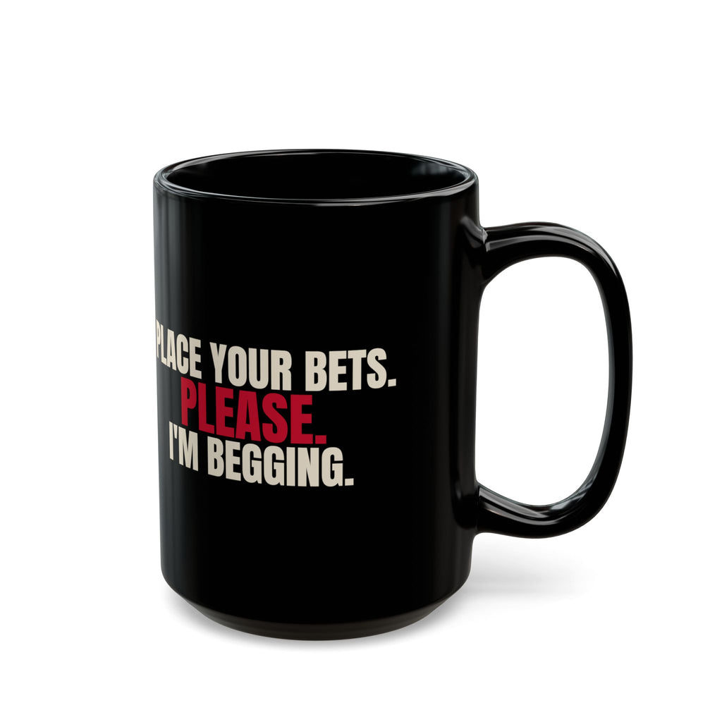 Place Your Bets. Please. I'm Begging. — Roulette Mug