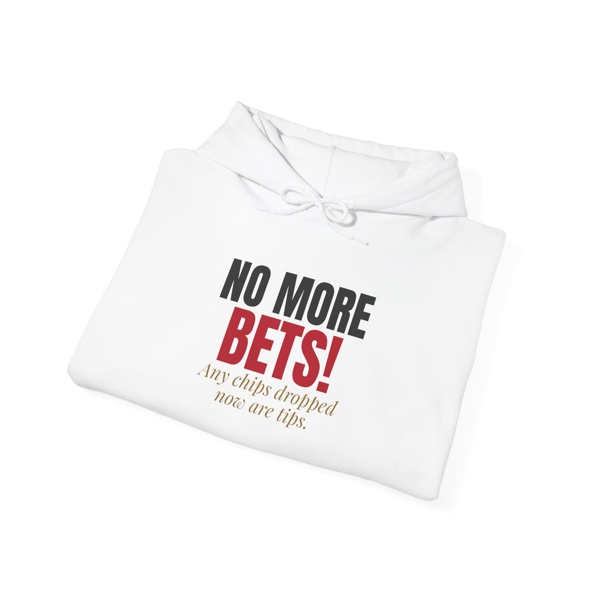 No More Bets! Any Chips Dropped Now Are Tips. — Roulette Hoodie