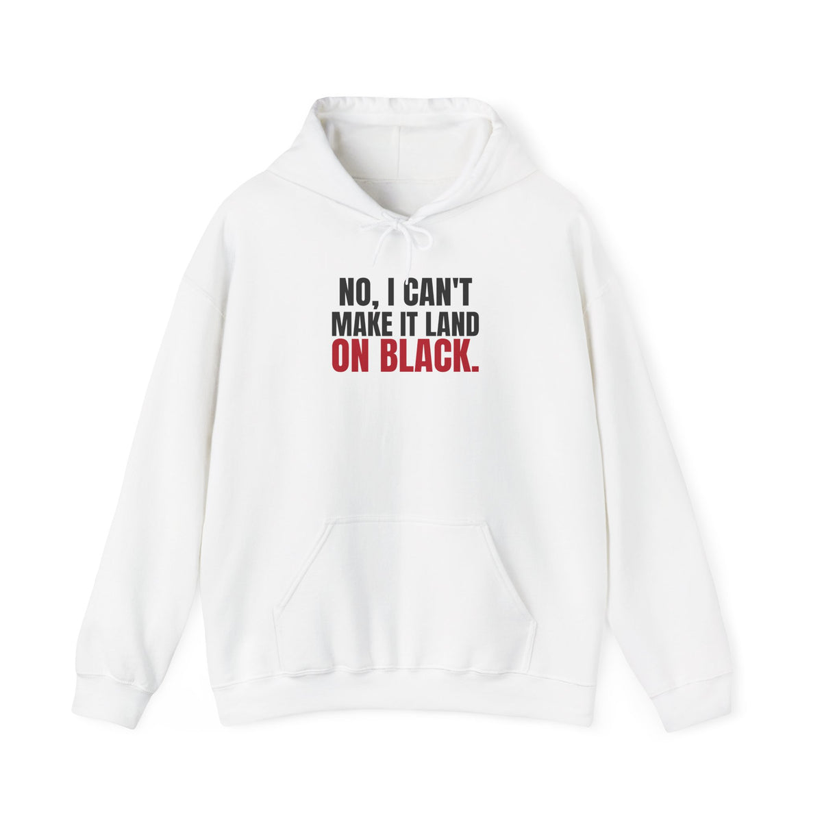 No, I Can't Make It Land on Black. — Roulette Hoodie
