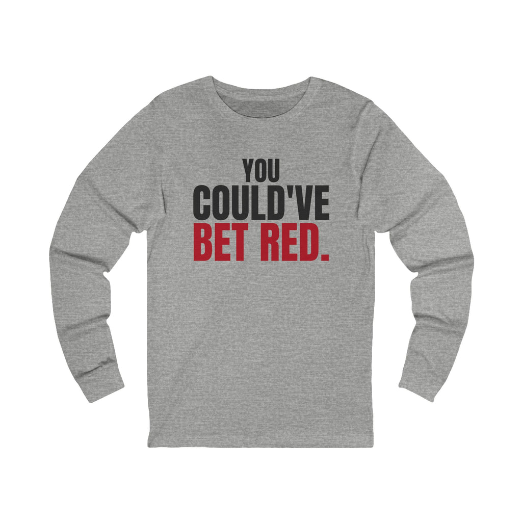 You Could've Bet Red. — Roulette Long Sleeve Tee