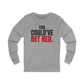 You Could've Bet Red. — Roulette Long Sleeve Tee