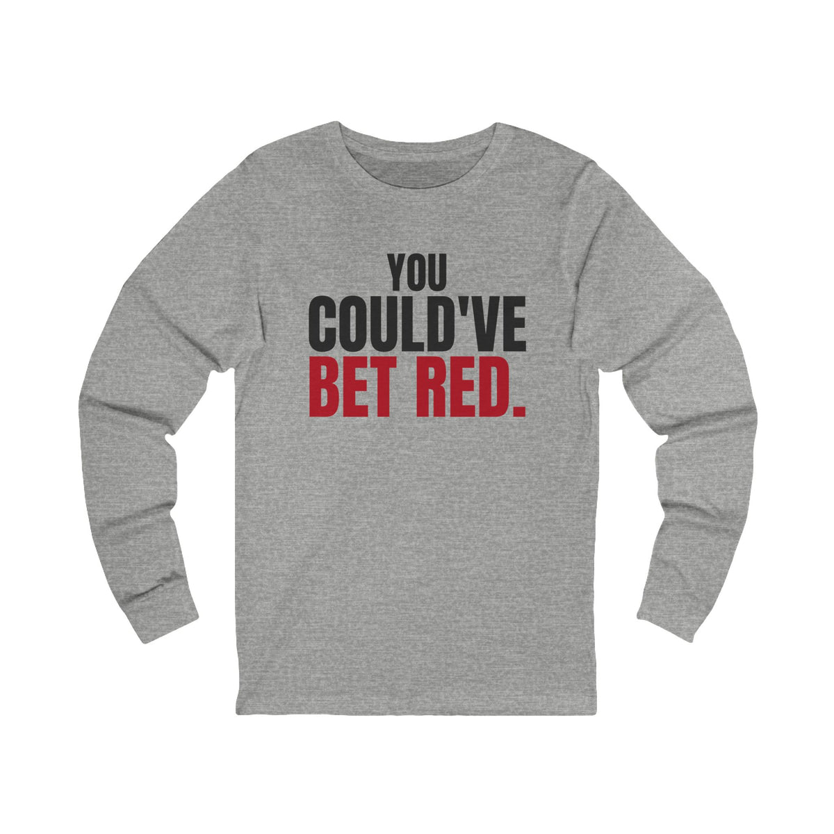 You Could've Bet Red. — Roulette Long Sleeve Tee