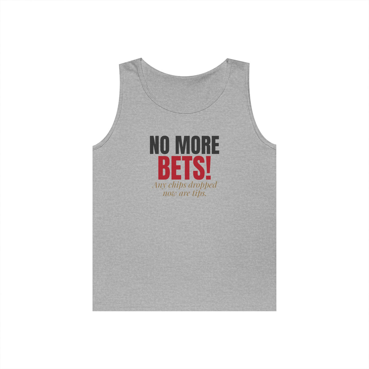 No More Bets! Any Chips Dropped Now Are Tips. — Roulette Tank Top