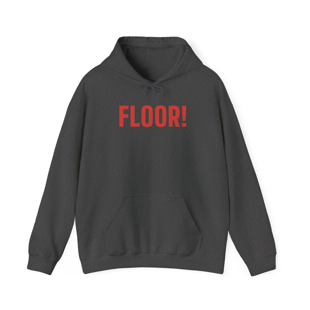 FLOOR! — Hoodie