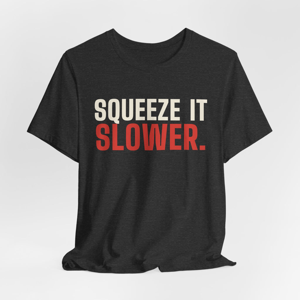 Squeeze It Slower. Said No Dealer Ever. — Baccarat Tee