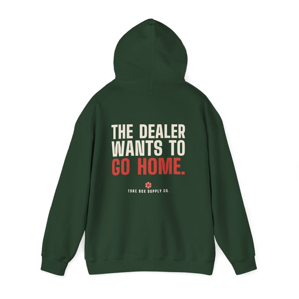 The Dealer Doesn't Want You to Lose. The Dealer Wants to Go Home. — Hoodie