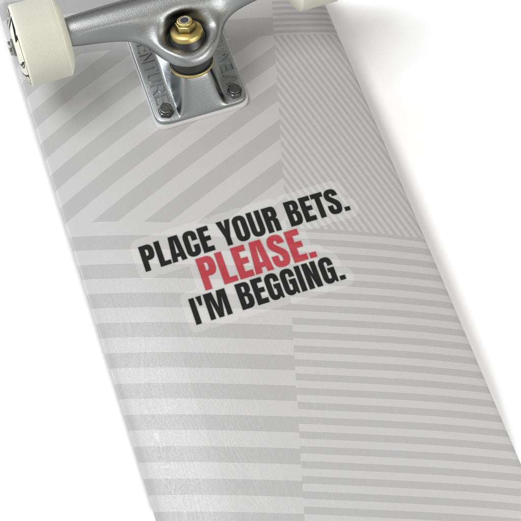Place Your Bets. Please. I'm Begging. — Roulette Sticker