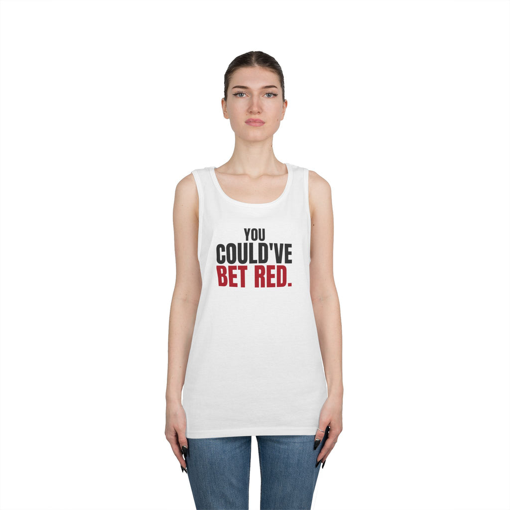 You Could've Bet Red. — Roulette Tank Top