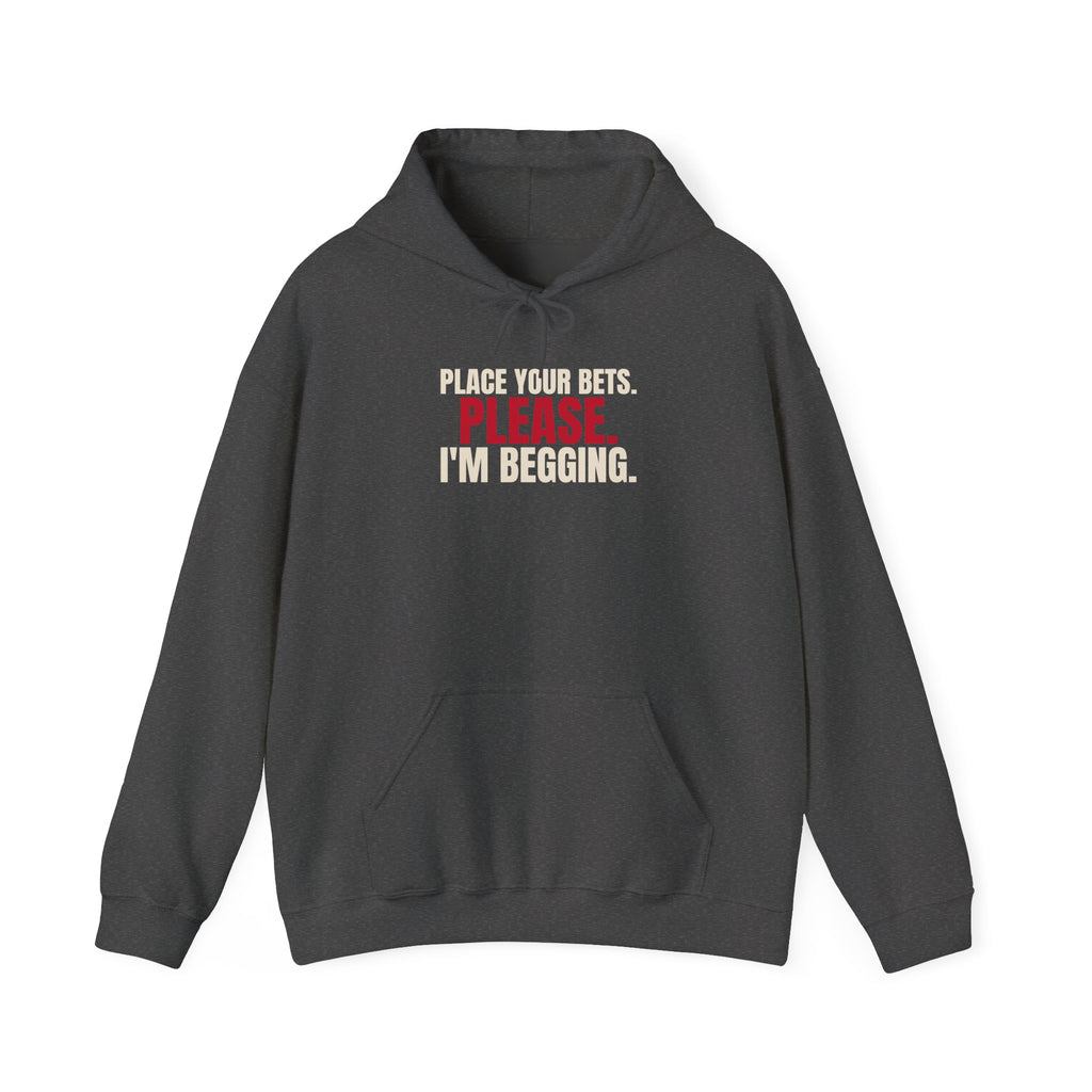Place Your Bets. Please. I'm Begging. — Roulette Hoodie