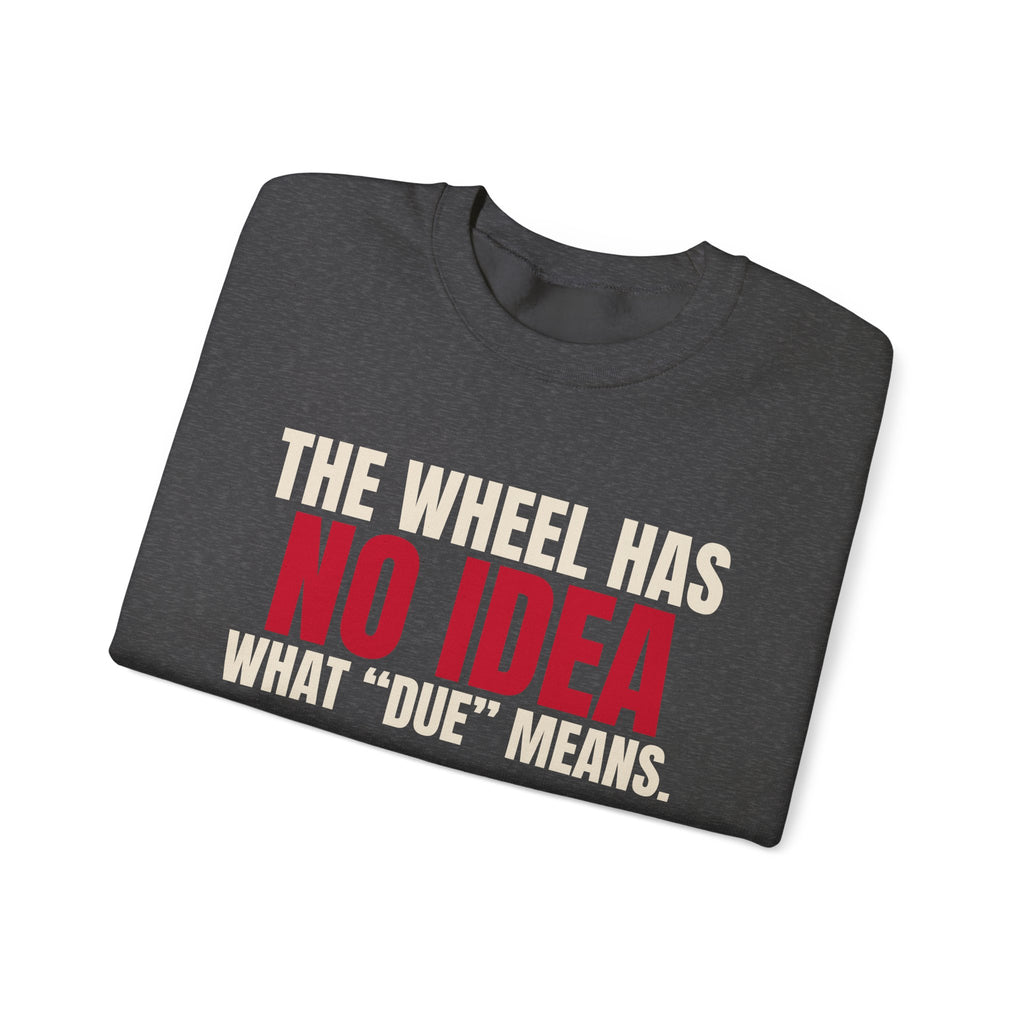 The Wheel Has No Idea What "Due" Means. — Roulette Crewneck