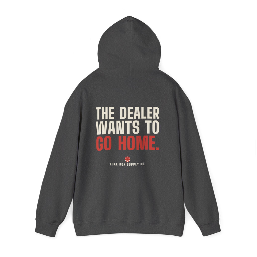 The Dealer Doesn't Want You to Lose. The Dealer Wants to Go Home. — Hoodie