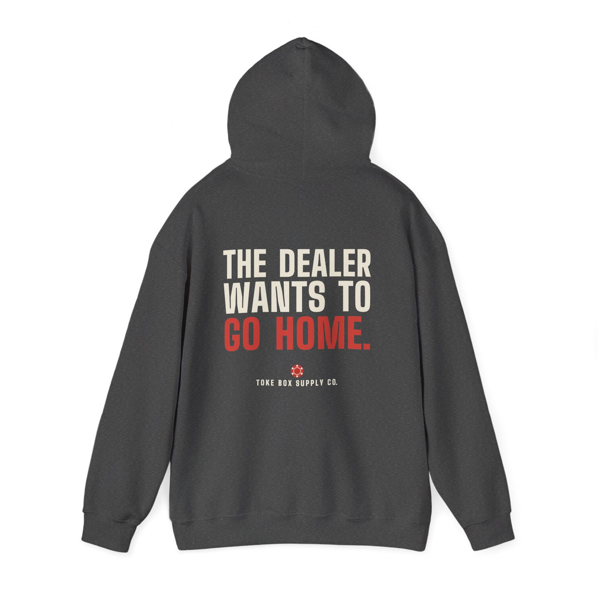 The Dealer Doesn't Want You to Lose. The Dealer Wants to Go Home. — Hoodie