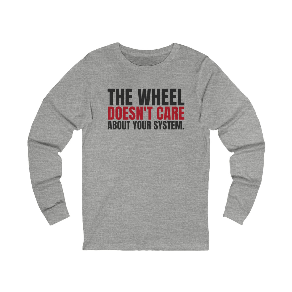 The Wheel Doesn't Care About Your System. — Roulette Long Sleeve Tee