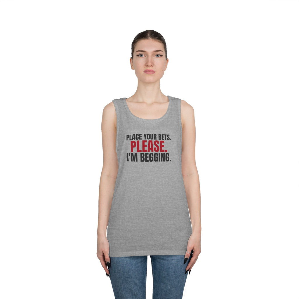 Place Your Bets. Please. I'm Begging. — Roulette Tank Top