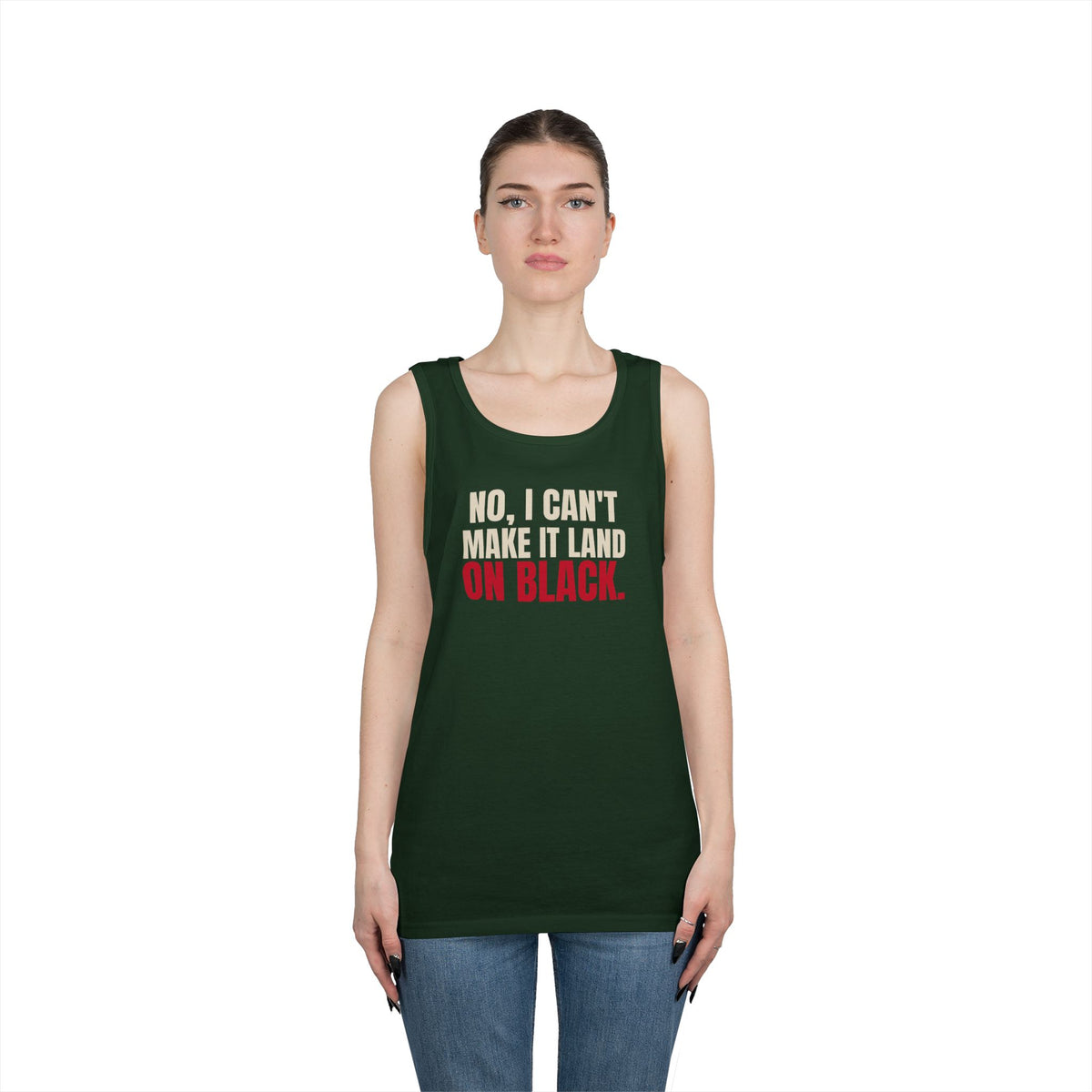 No, I Can't Make It Land on Black. — Roulette Tank Top
