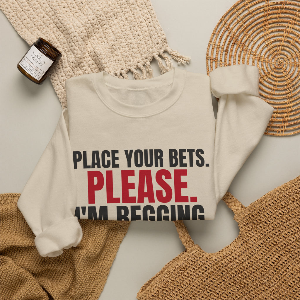 Place Your Bets. Please. I'm Begging. — Roulette Crewneck
