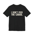I Don't Pick the Cards. I Just Turn Them Over. — Dealer Tee