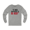 "It Was Supposed to Be Red!" — Roulette Long Sleeve Tee