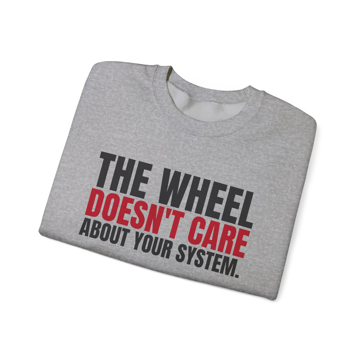 The Wheel Doesn't Care About Your System. — Roulette Crewneck