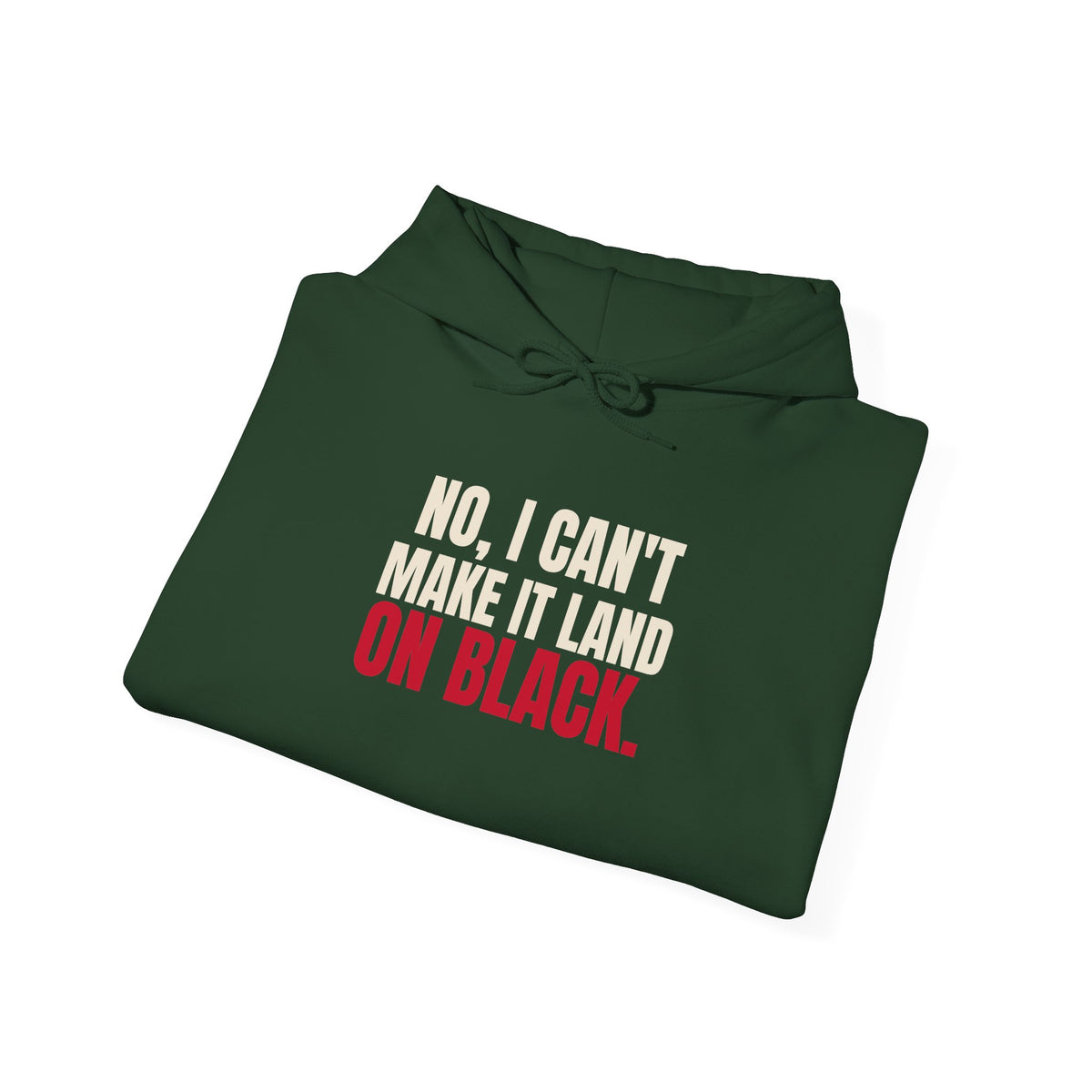 No, I Can't Make It Land on Black. — Roulette Hoodie