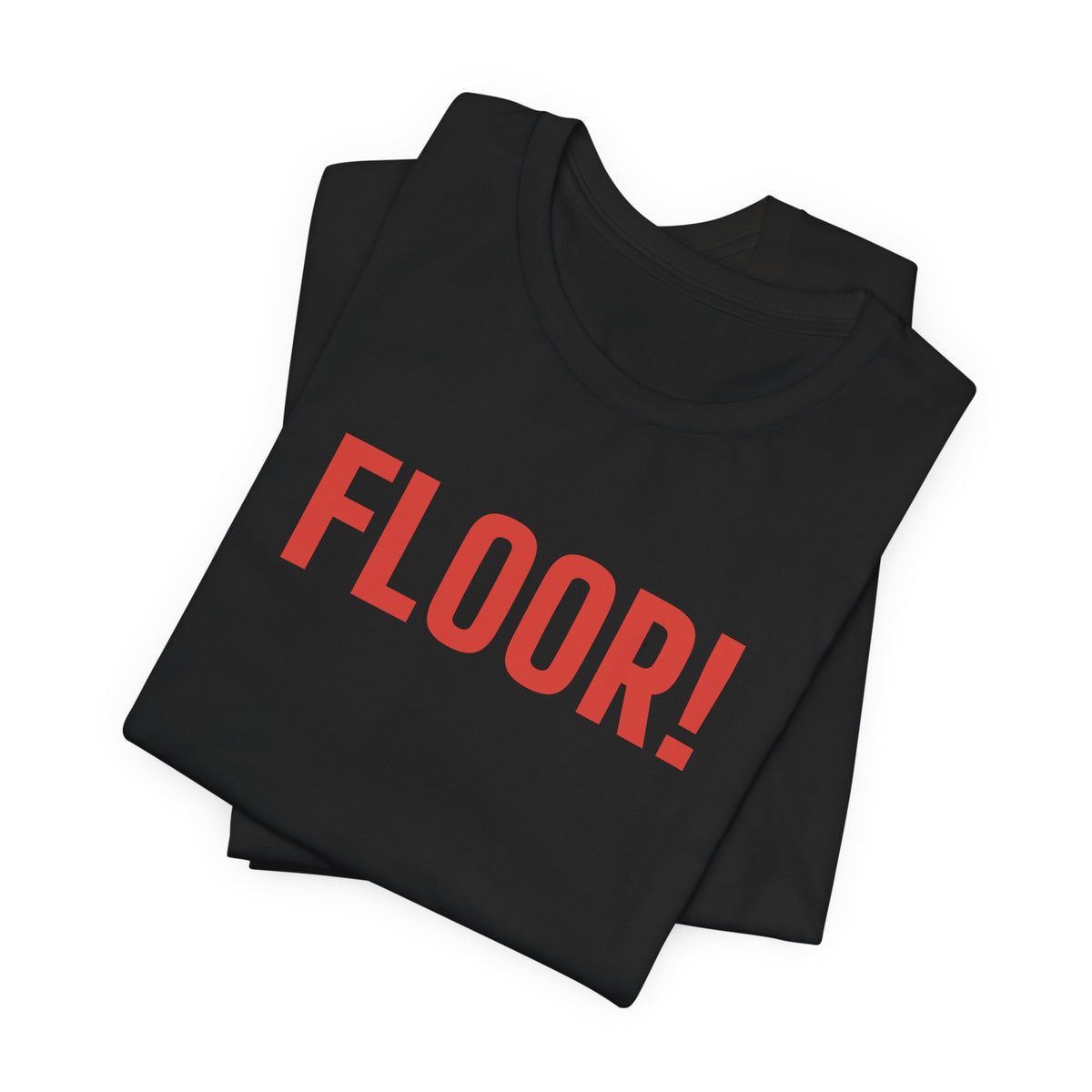 FLOOR! — Pit & Floor Tee