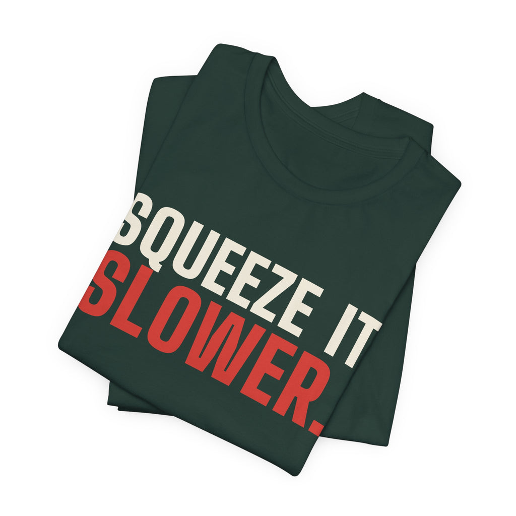 Squeeze It Slower. Said No Dealer Ever. — Baccarat Tee
