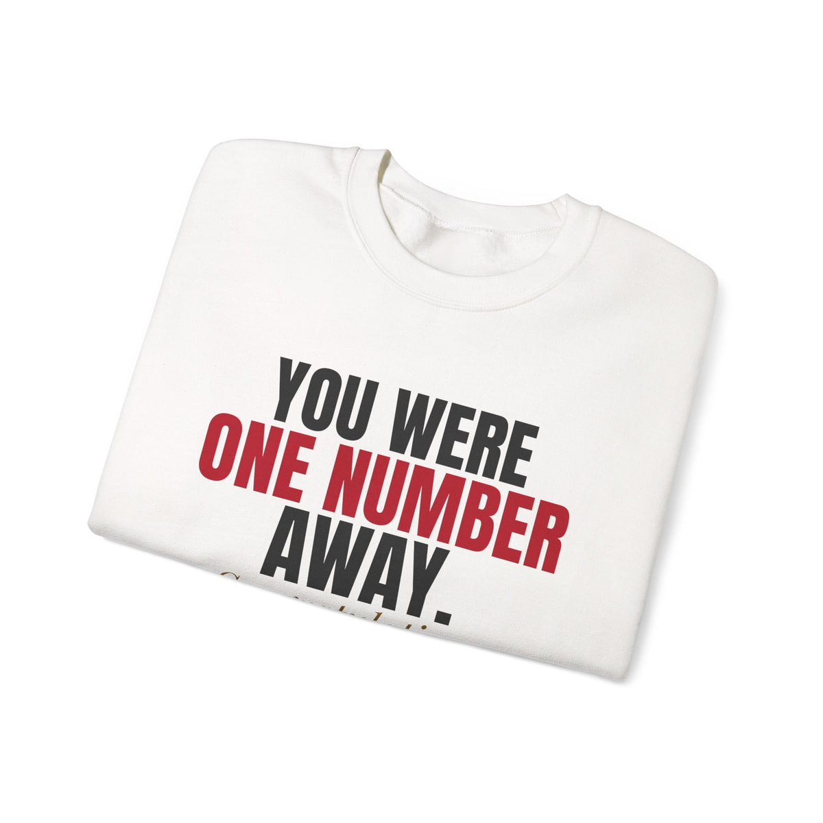 You Were One Number Away. Congratulations. — Roulette Crewneck