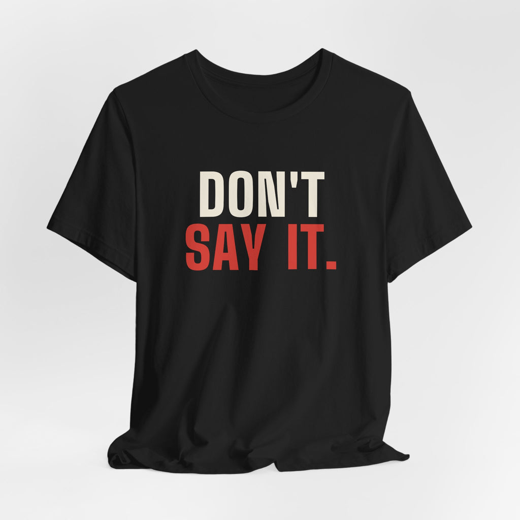 Don't Say It. — Craps Tee