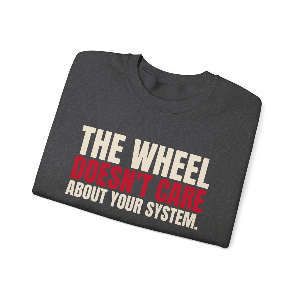The Wheel Doesn't Care About Your System. — Roulette Crewneck