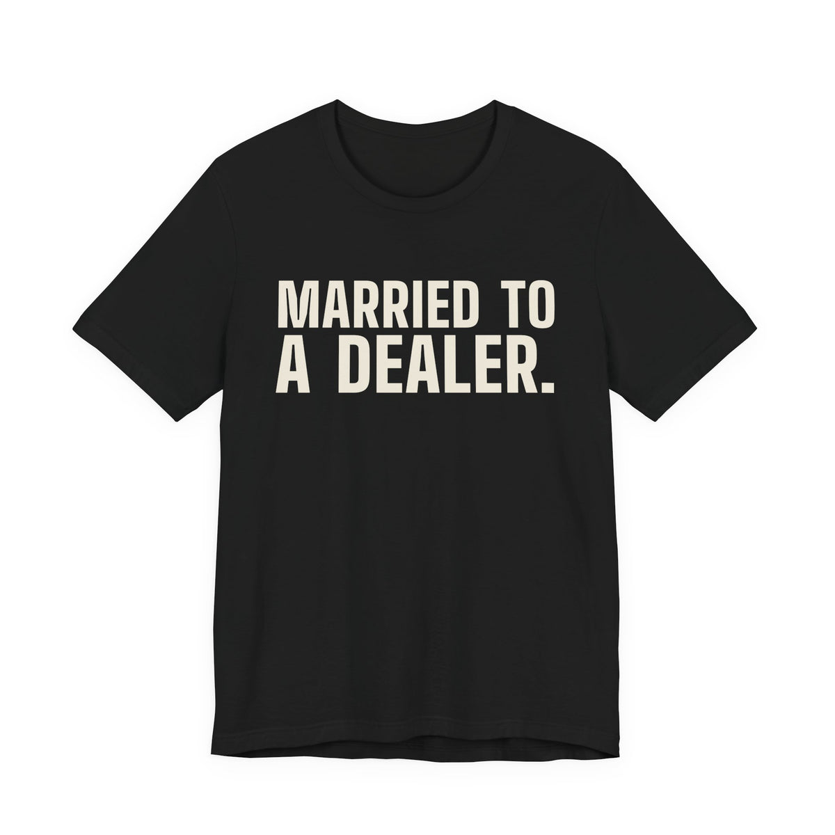 Married to a Dealer. See You After Graveyard. — Tee