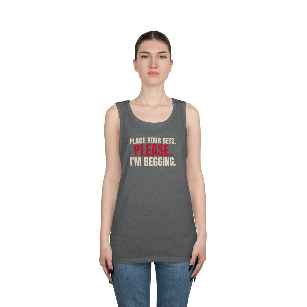 Place Your Bets. Please. I'm Begging. — Roulette Tank Top