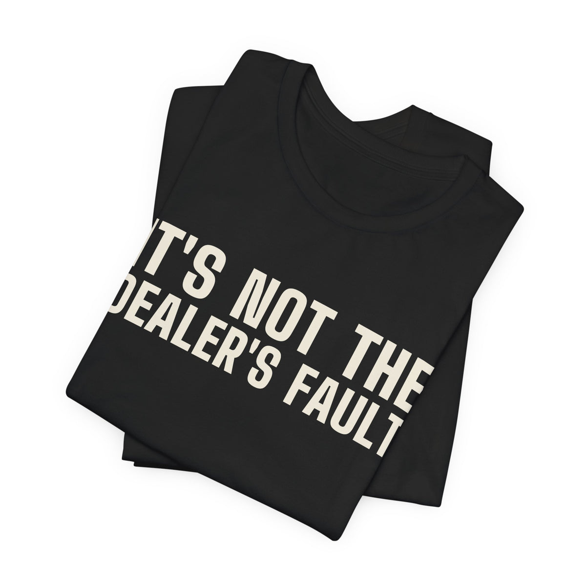It's Not the Dealer's Fault You Called the River. — Poker Tee