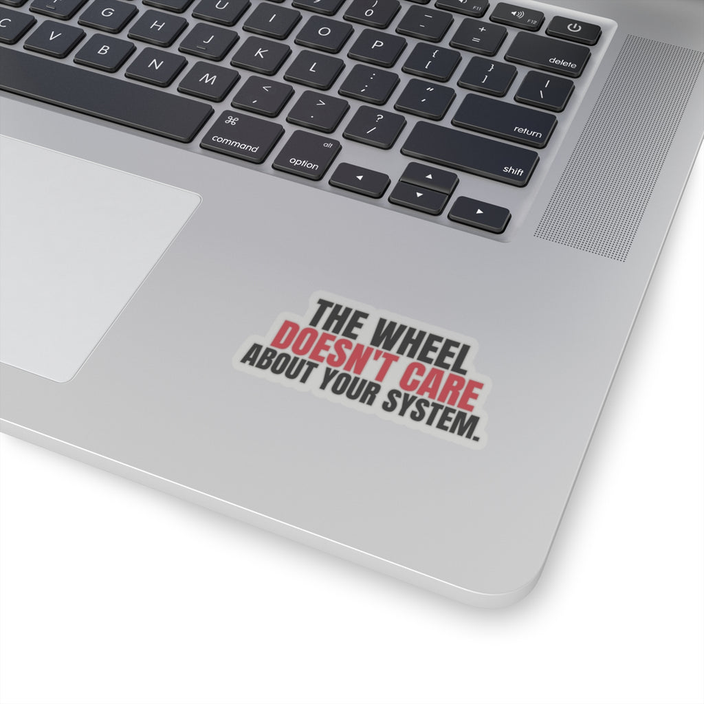 The Wheel Doesn't Care About Your System. — Roulette Sticker