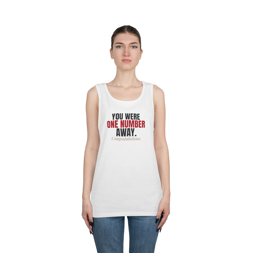 You Were One Number Away. Congratulations. — Roulette Tank Top