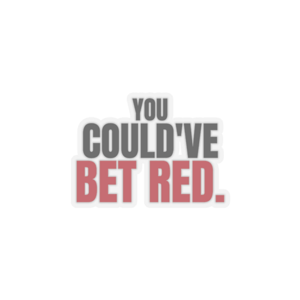 You Could've Bet Red. — Roulette Sticker