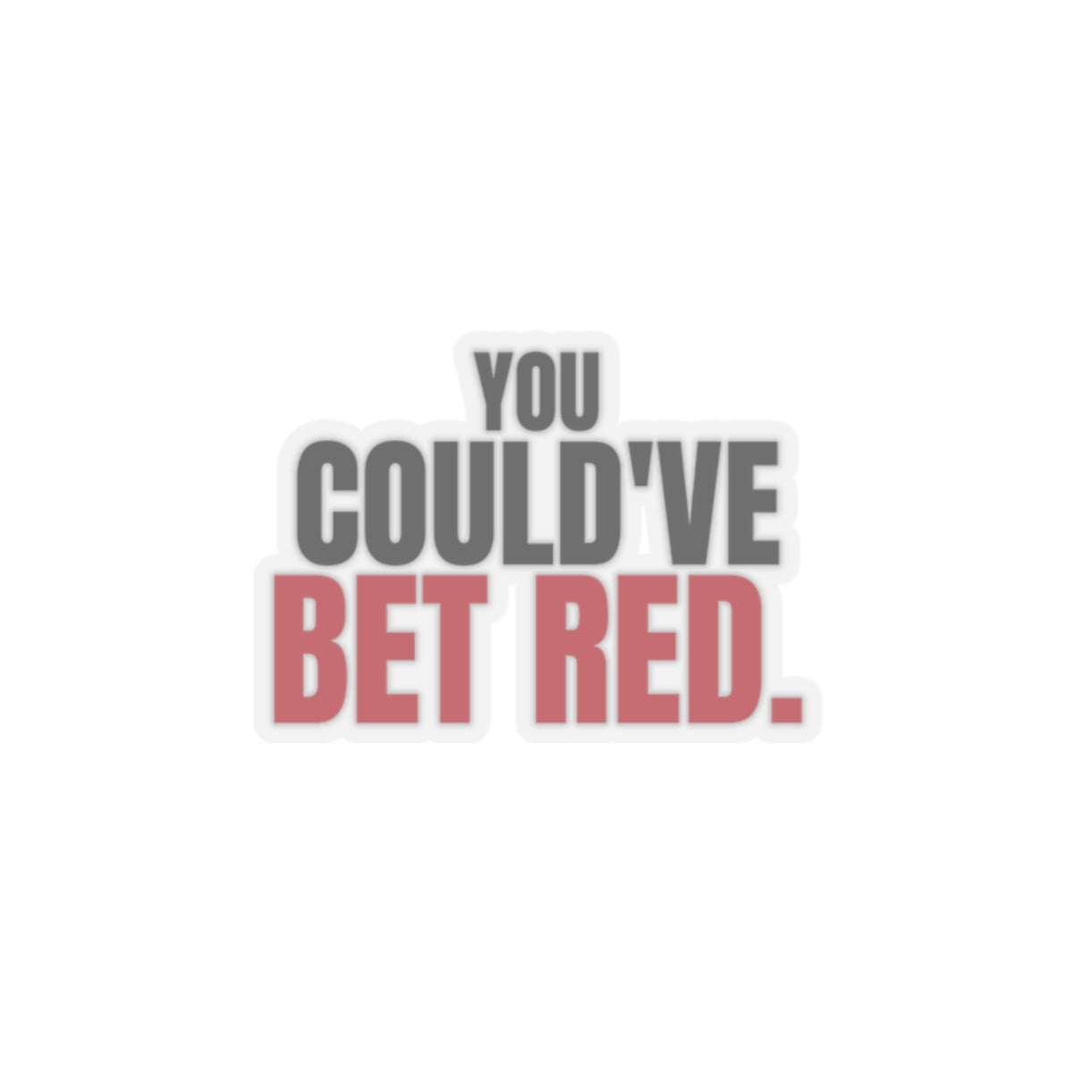 You Could've Bet Red. — Roulette Sticker