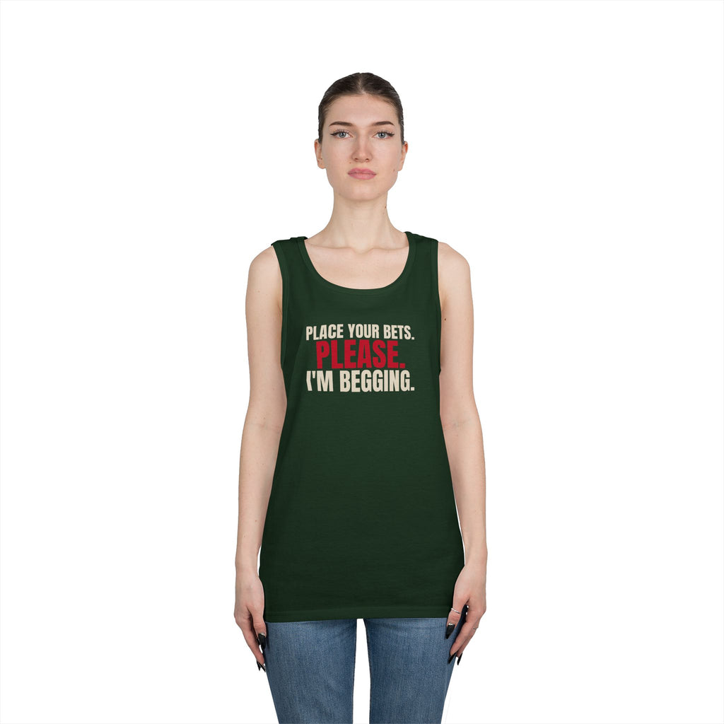 Place Your Bets. Please. I'm Begging. — Roulette Tank Top