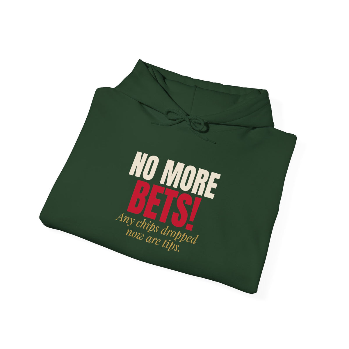 No More Bets! Any Chips Dropped Now Are Tips. — Roulette Hoodie