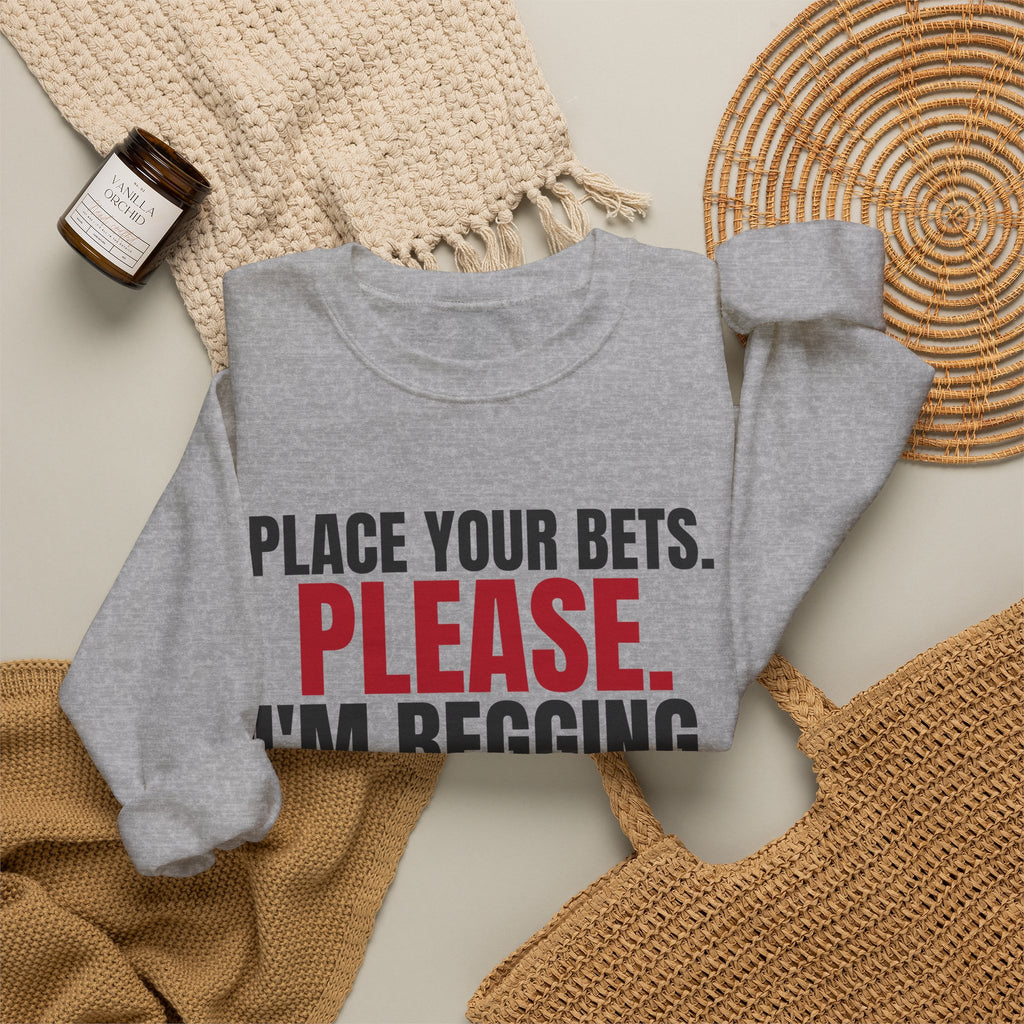 Place Your Bets. Please. I'm Begging. — Roulette Crewneck