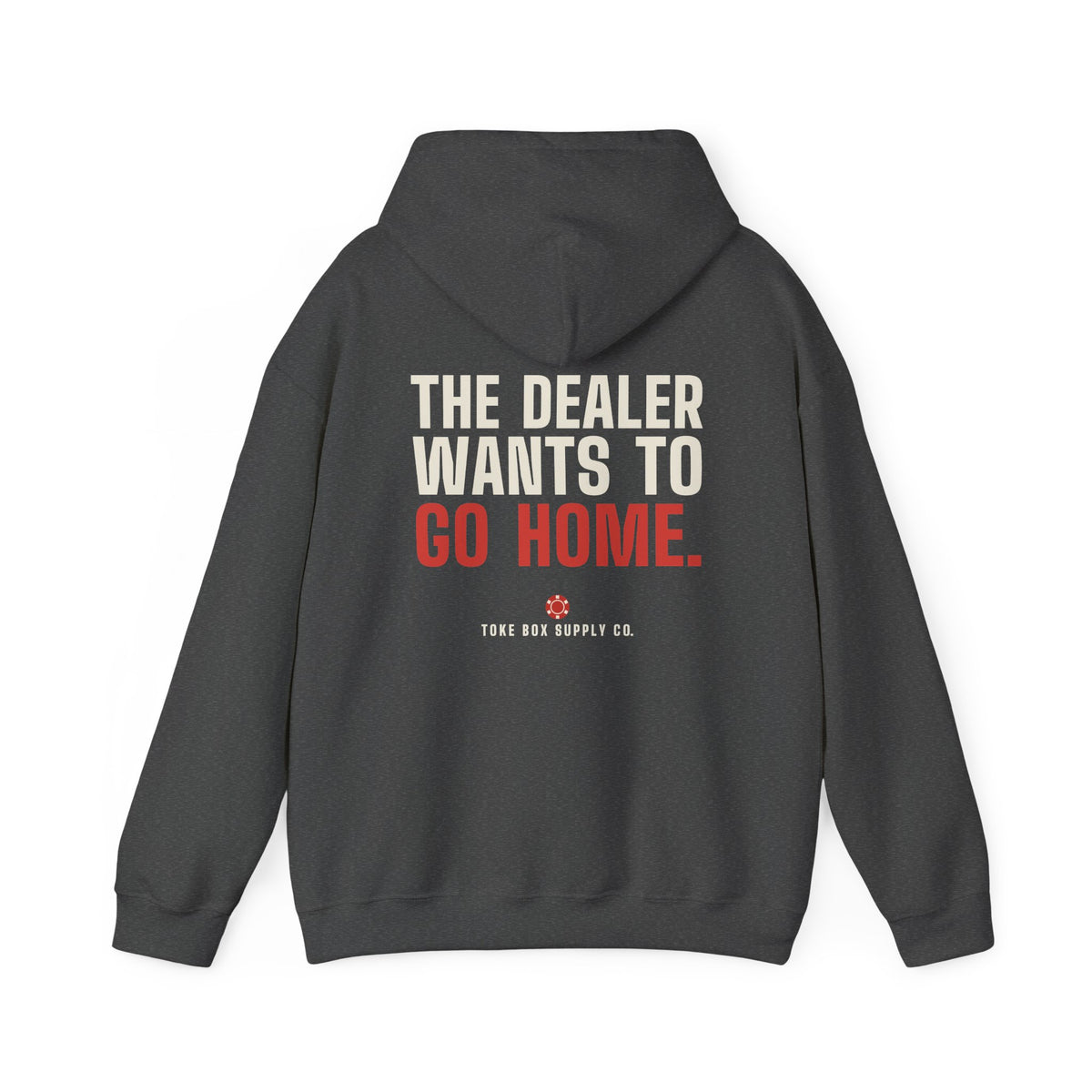 The Dealer Doesn't Want You to Lose. The Dealer Wants to Go Home. — Hoodie