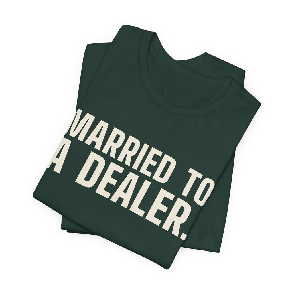 Married to a Dealer. See You After Graveyard. — Tee