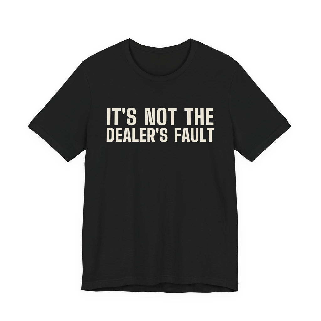 It's Not the Dealer's Fault You Called the River. — Poker Tee