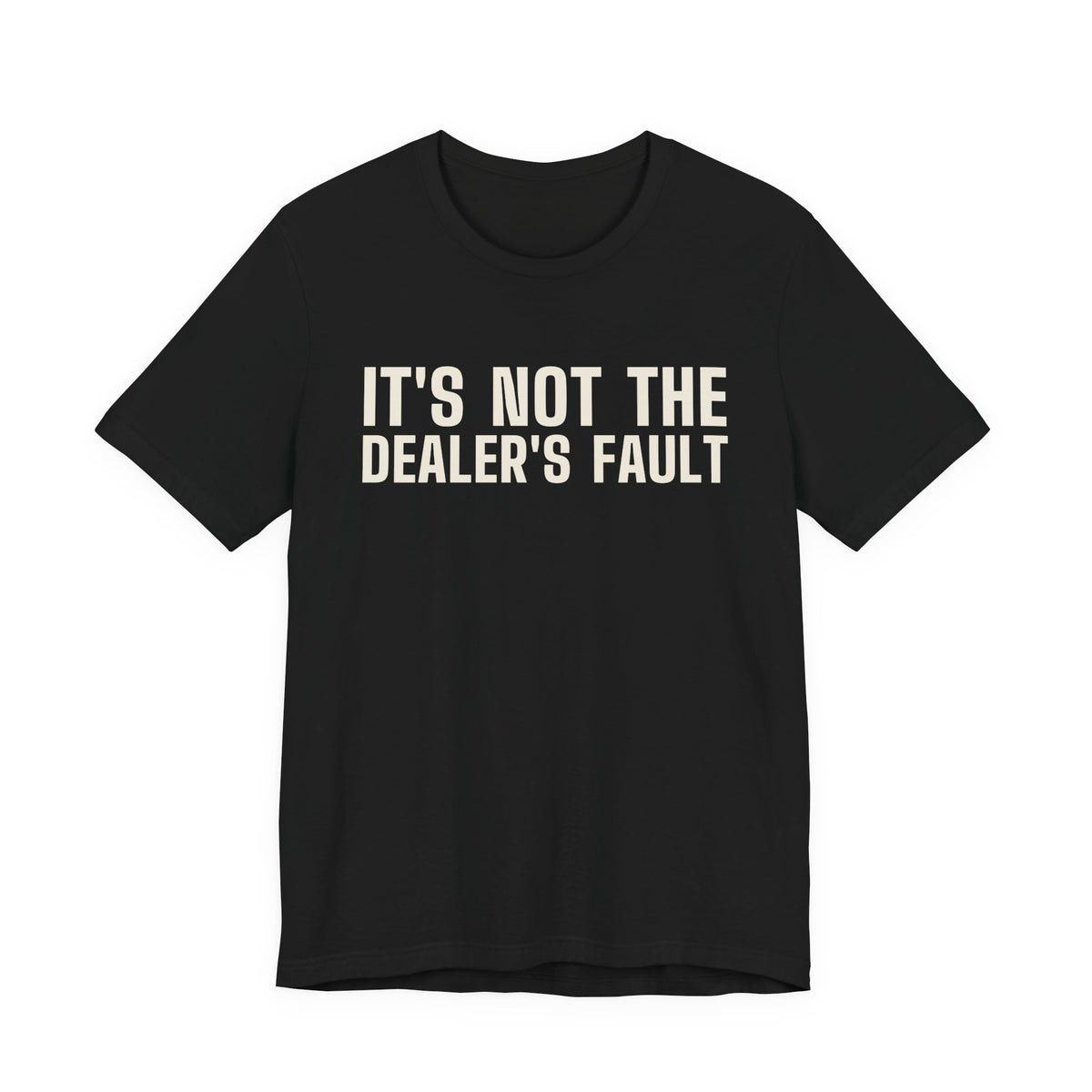 It's Not the Dealer's Fault You Called the River. — Poker Tee