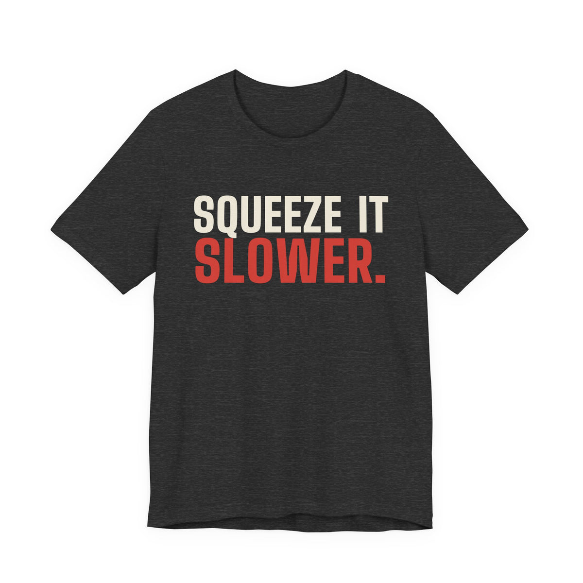 Squeeze It Slower. Said No Dealer Ever. — Baccarat Tee